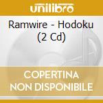 Ramwire - Hodoku (2 Cd) cd