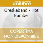 Oreskaband - Hot Number cd