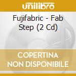 Fujifabric - Fab Step (2 Cd) cd