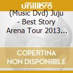 (Music Dvd) Juju - Best Story Arena Tour 2013 (2 Dvd) cd