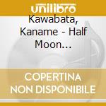 Kawabata, Kaname - Half Moon Feat.Suzuki Masayuki (2 Cd) cd