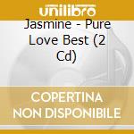 Jasmine - Pure Love Best (2 Cd) cd