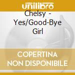 Chelsy - Yes/Good-Bye Girl cd