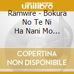 Ramwire - Bokura No Te Ni Ha Nani Mo Naikedo. cd