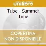 Tube - Summer Time cd musicale di Tube