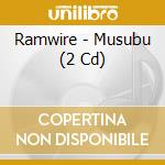 Ramwire - Musubu (2 Cd) cd