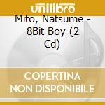 Mito, Natsume - 8Bit Boy (2 Cd) cd