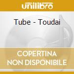 Tube - Toudai cd musicale di Tube