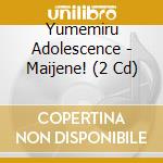 Yumemiru Adolescence - Maijene! (2 Cd) cd