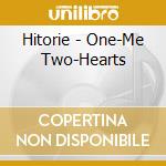 Hitorie - One-Me Two-Hearts cd
