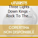 Three Lights Down Kings - Rock To The Future cd