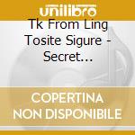 Tk From Ling Tosite Sigure - Secret Sensation cd