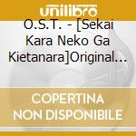 O.S.T. - [Sekai Kara Neko Ga Kietanara]Original Soundtrack cd