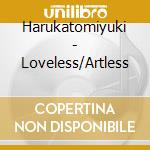 Harukatomiyuki - Loveless/Artless cd