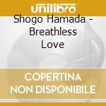 Shogo Hamada - Breathless Love cd