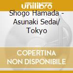 Shogo Hamada - Asunaki Sedai/ Tokyo cd musicale di Hamada, Shogo