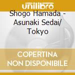 Shogo Hamada - Asunaki Sedai/ Tokyo cd