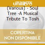 (Various) - Soul Tree -A Musical Tribute To Tosh cd