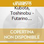 Kubota, Toshinobu - Futarino Orchesta cd