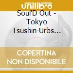 Soul'D Out - Tokyo Tsushin-Urbs Communication cd