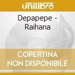Depapepe - Raihana cd musicale