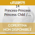 14 Princess-Princess Princess Child / Various cd