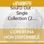Soul'D Out - Single Collection (2 Cd) cd