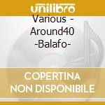 Various - Around40 -Balafo- cd