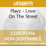 Playz - Love On The Street cd