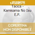 Tacica - Kamisama No Isu E.P. cd