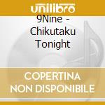 9Nine - Chikutaku Tonight cd musicale