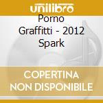 Porno Graffitti - 2012 Spark cd musicale di Porno Graffitti