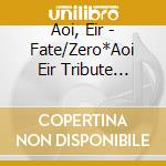Aoi, Eir - Fate/Zero*Aoi Eir Tribute Album cd