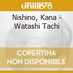 Nishino, Kana - Watashi Tachi cd