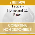 Tacica - Homeland 11 Blues cd