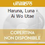 Haruna, Luna - Ai Wo Utae cd