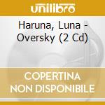 Haruna, Luna - Oversky (2 Cd) cd