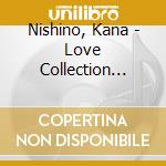 Nishino, Kana - Love Collection -Mint- (2 Cd) cd