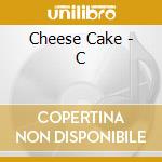 Cheese Cake - C cd
