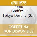 Porno Graffitti - Tokyo Destiny (2 Cd) cd musicale di Porno Graffitti