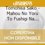 Tomohisa Sako - Mahou No Yoru To Fushigi Na Waltz cd musicale di Tomohisa Sako
