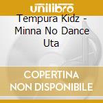 Tempura Kidz - Minna No Dance Uta cd
