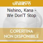 Nishino, Kana - We Don'T Stop cd