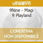 9Nine - Magi 9 Playland cd