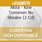 Akira - Kirie Toroimen No Shirabe (2 Cd) cd