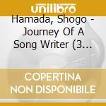 Hamada, Shogo - Journey Of A Song Writer (3 Cd) cd