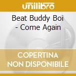 Beat Buddy Boi - Come Again cd