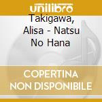 Takigawa, Alisa - Natsu No Hana cd