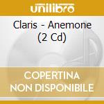 Claris - Anemone (2 Cd) cd