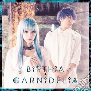 Garnidelia - Birthia cd musicale di Garnidelia